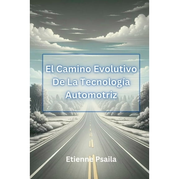 El Camino Evolutivo De La TecnologÃ­a Automotriz, (Paperback)