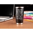 thumbnail image 3 of Sister Gifts from Sister Brother - 20oz Tumbler Coffee Mug Black- Funny Gift Idea for Sister, Birthday, Cute, 3 of 6
