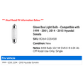 thumbnail image 2 of Glove Box Light Bulb - Compatible with 1999 - 2001, 2014 - 2015 Hyundai Sonata 2000, 2 of 2