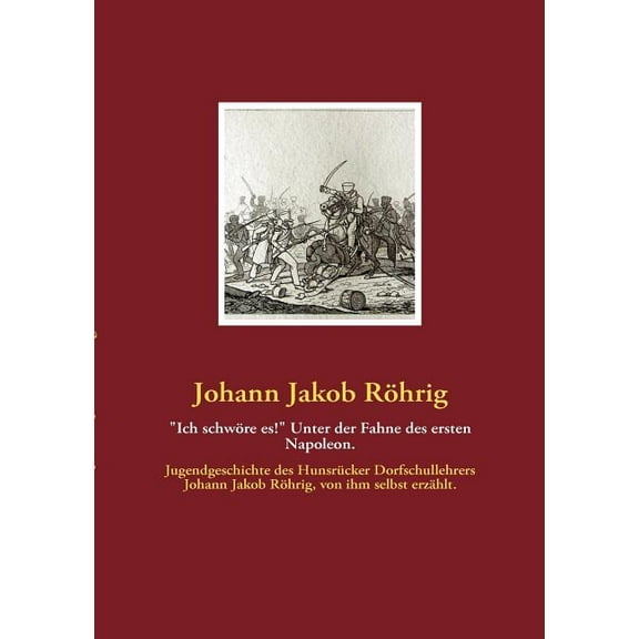 Ich schwöre es! Unter der Fahne des ersten Napoleon. (Paperback)