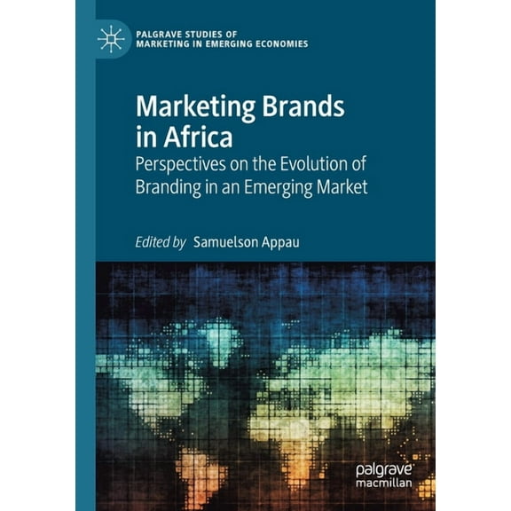 Palgrave Studies of Marketing in Emergin Marketing Brands in Africa: Perspectives on the Evolution of Branding in an Emerging Market, (Paperback)