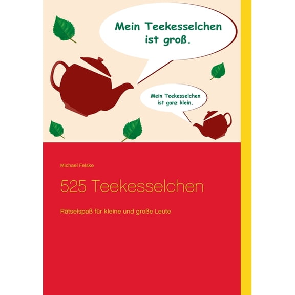 525 Teekesselchen: RÃ¤tselspaÃ fÃ¼r kleine und groÃe Leute, (Paperback)