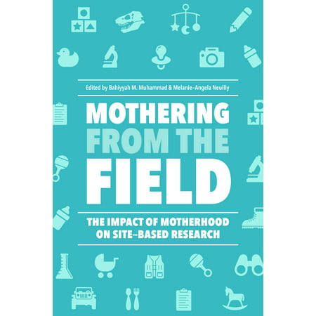Mothering from the Field : The Impact of Motherhood on Site-Based (Best Family Research Sites)