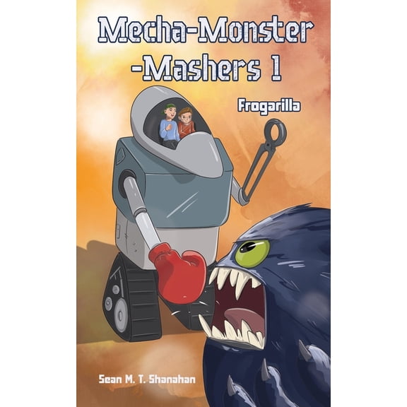 Mecha Monster Mashers Mecha Monster Mashers, Book 1, (Paperback)