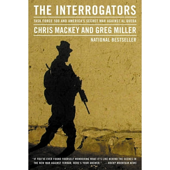 The Interrogators: Task Force 500 and America's Secret War Against Al Qaeda, (Paperback)