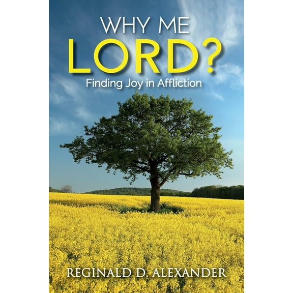 Why Me Lord?: Finding Joy in Affliction, (Paperback)