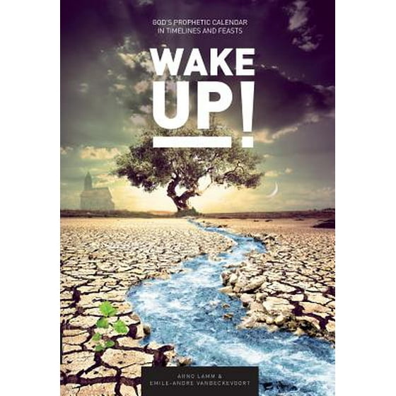Wake Up Gods Prophetic Calendar In Timelines And Feasts - 