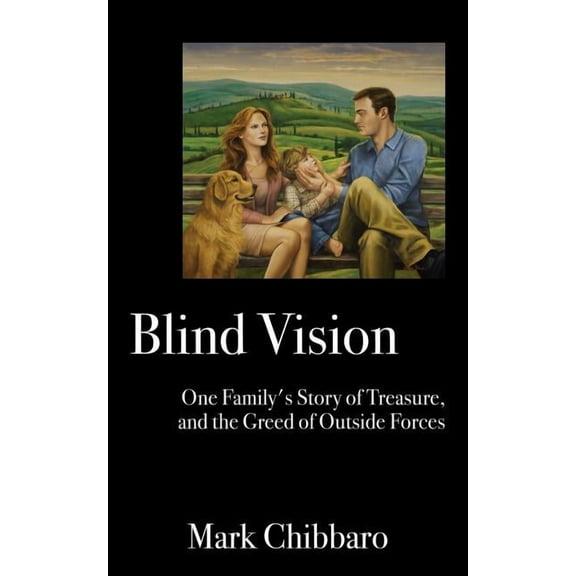 Blind Vision: One Family's Story of Treasure, and the Greed of Outside Forces, (Paperback)