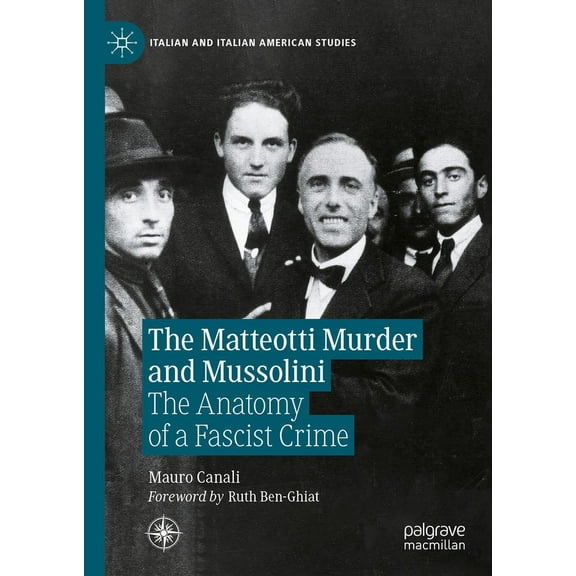Italian and Italian American Studies The Matteotti Murder and Mussolini: The Anatomy of a Fascist Crime, (Hardcover)