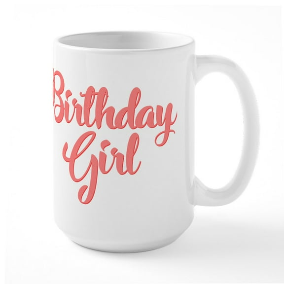 CafePress - Birthday Girl - 15 oz Ceramic Large White Novelty Mug