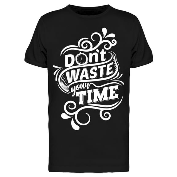 Do Not Waste Your Time T-Shirt Men -Image by Shutterstock, Male Large