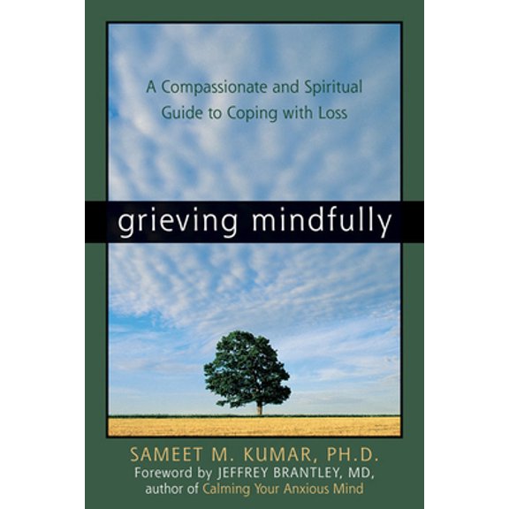 Pre-Owned Grieving Mindfully: A Compassionate and Spiritual Guide to Coping with Loss (Paperback) 1572244011 9781572244016