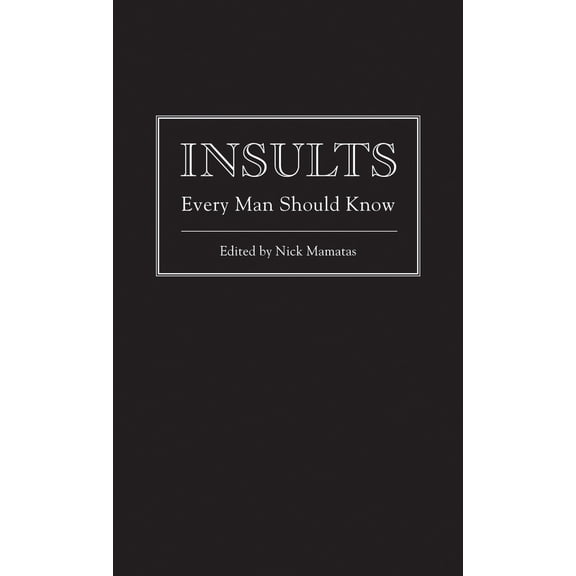 Pre-Owned Insults Every Man Should Know (Hardcover) 1594745242 9781594745249