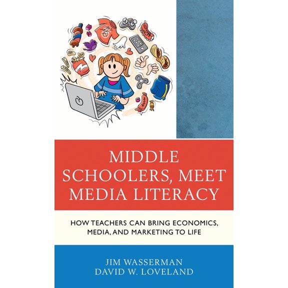 Media, Marketing, & Me: Middle Schoolers, Meet Media Literacy : How Teachers Can Bring Economics, Media, and Marketing to Life (Paperback)