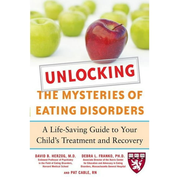 Unlocking the Mysteries of Eating Disorders: A Life-Saving Guide to Your Child's Treatment and Recovery, (Paperback)