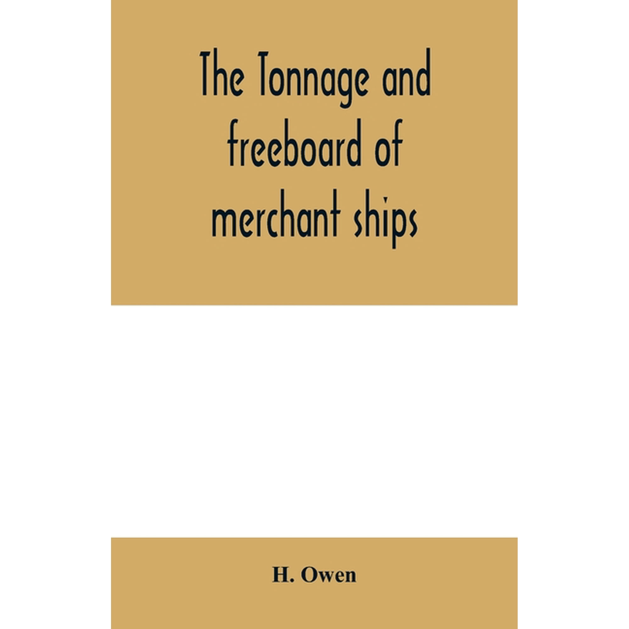 The tonnage and freeboard of merchant ships (Paperback)
