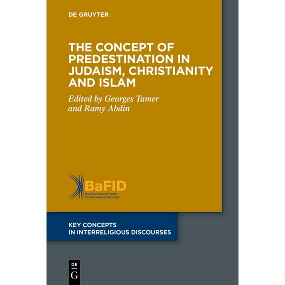 Key Concepts in Interreligious Discourse The Concept of Predestination in Judaism, Christianity and Islam, Book 13, (Hardcover)