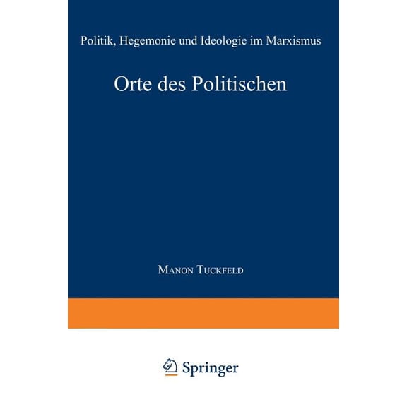 Orte Des Politischen: Politik, Hegemonie Und Ideologie Im Marxismus, (Paperback)
