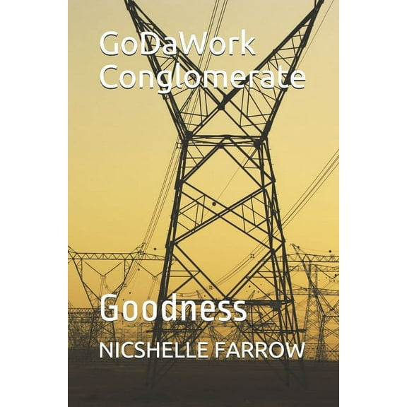 Godawork Conglomerate GoDaWork Conglomerate: Goodness, (Paperback)