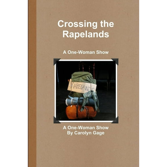 Crossing the Rapelands: A One-Woman Show (Paperback)