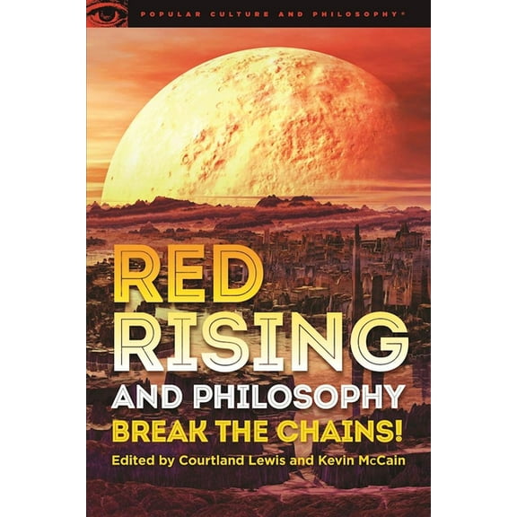 Popular Culture and Philosophy Red Rising and Philosophy: Break the Chains!, Book 104, (Paperback)