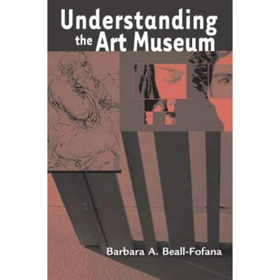 Pre-Owned Understanding the Art Museum (Paperback) 0131950703 9780131950702