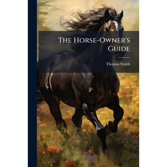 The Horse-Owner's Guide, (Paperback)