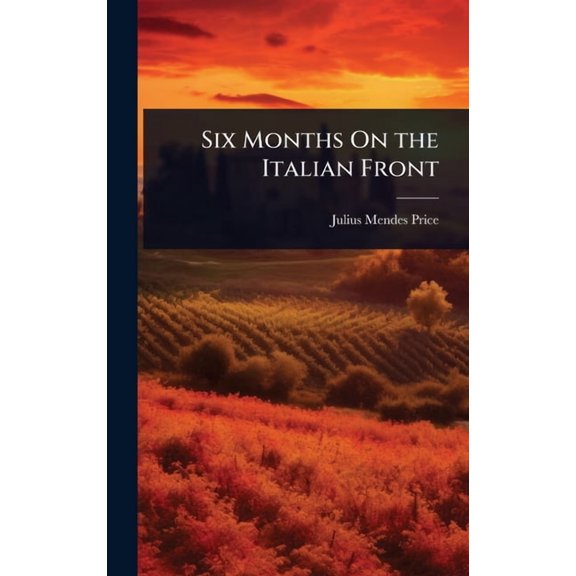 Six Months On the Italian Front, (Hardcover)