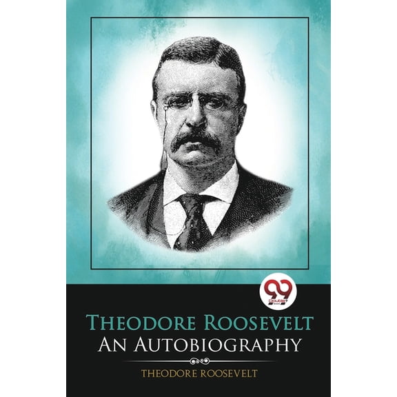 Theodore Roosevelt: An Autobiography, (Paperback)