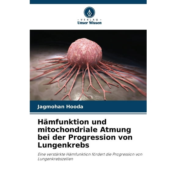 HÃ¤mfunktion und mitochondriale Atmung bei der Progression von Lungenkrebs, (Paperback)