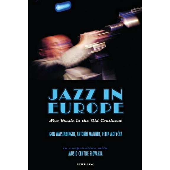 Jazz in Europe: New Music in the Old Continent (Hardcover)