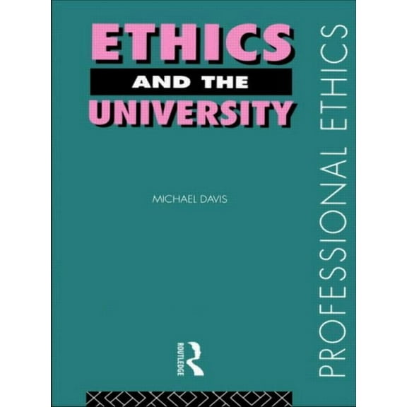 Professional Ethics Ethics and the University, (Paperback)