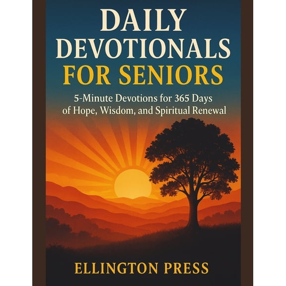 Daily Devotionals for Seniors: 5-Minute Devotions for 365 Days of Hope, Wisdom, and Spiritual Renewal, (Paperback)