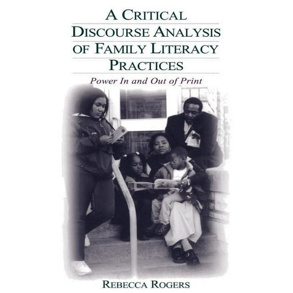 A Critical Discourse Analysis of Family Literacy Practices: Power in and Out of Print, (Paperback)
