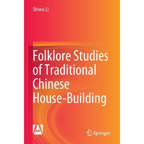 Folklore Studies of Traditional Chinese House-Building, (Paperback)