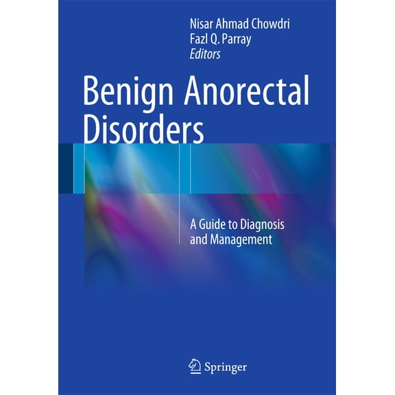 Benign Anorectal Disorders: A Guide to Diagnosis and Management, (Hardcover)