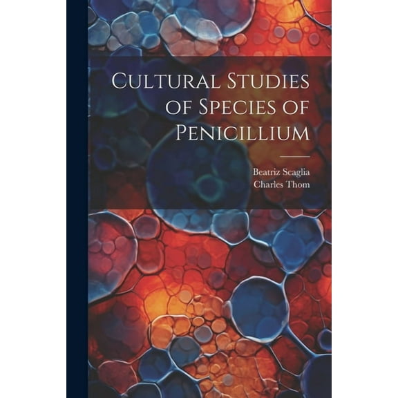 Cultural Studies of Species of Penicillium (Paperback)