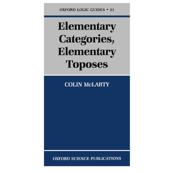 Oxford Logic Guides Elementary Categories, Elementary Toposes, Book 21, (Paperback)