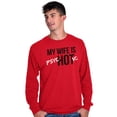 thumbnail image 4 of Funny Husband Humor My Wife is Hot Men's Long Sleeve Tee T Shirt Brisco Brands L, 4 of 5