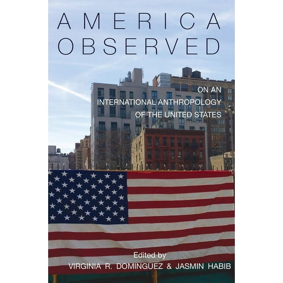 America Observed: On an International Anthropology of the United States, (Paperback)