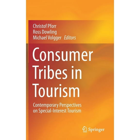Consumer Tribes in Tourism: Contemporary Perspectives on Special-Interest Tourism, (Hardcover)