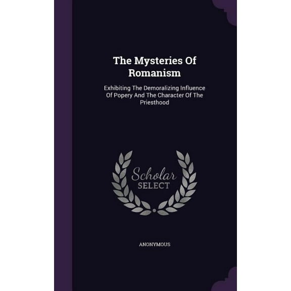 The Mysteries Of Romanism (Hardcover)