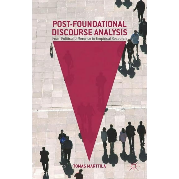 Post-Foundational Discourse Analysis: From Political Difference to Empirical Research, (Hardcover)