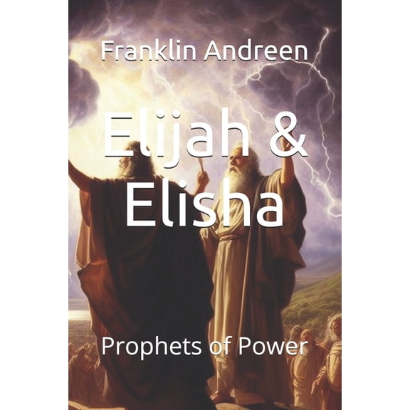 Elijah & Elisha: Prophets of Power, (Paperback)