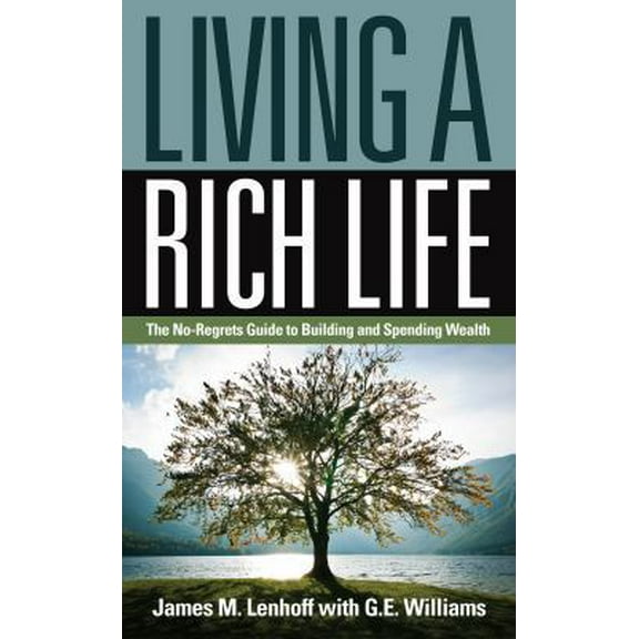 Pre-Owned Living a Rich Life: The No-Regrets Guide to Building and Spending Wealth (Paperback) 1945091878 9781945091872