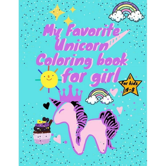 My Favorite Unicorn Coloring book for girl: For Kids Ages 4-8 (US Edition) Unicorn Coloring Book For Kids Ages 4-8 (Coloring Books for Kids) (Paperback)