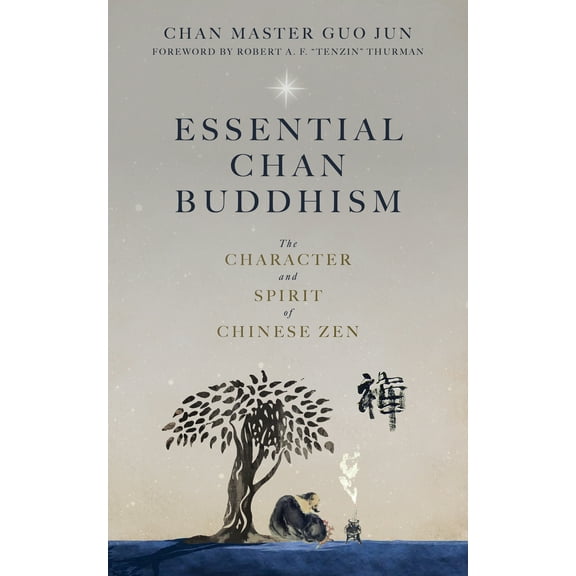 Pre-Owned Essential Chan Buddhism: The Character and Spirit of Chinese Zen (Hardcover) 0983358915 9780983358916