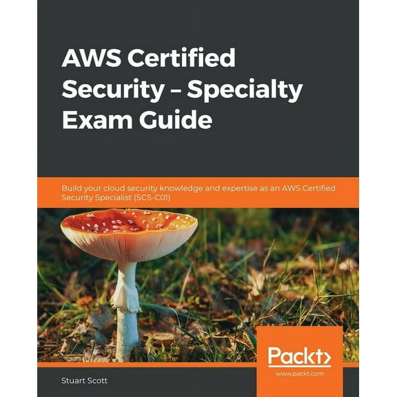 AWS Certified Security - Specialty Exam Guide: Build your cloud security knowledge and expertise as an AWS Certified Security Specialist (SCS-C01) (Paperback)