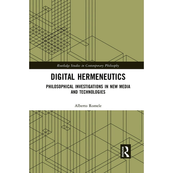 Routledge Studies in Contemporary Philos Digital Hermeneutics: Philosophical Investigations in New Media and Technologies, (Paperback)
