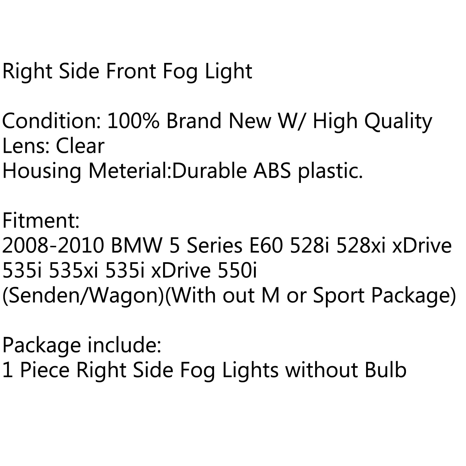 Fog Light Driving Lamp Housing RH For PMW 5 SERIES E60 2008-10 528 535 550 i xi/